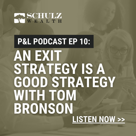 P&L: Priorities & Lifestyle Episode 10 - An Exit Strategy is a Good Business Strategy with Tom Bronson