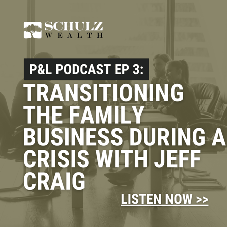 P&L: Priorities & Lifestyle Episode 3- Transitioning The Family Business During a Crisis with Jeff Craig